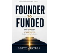 Founder to Funded: Make Your Business Investable with the #1 Bestselling Good to Growing Framework (Good to Growing Series)