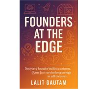 Founders at the Edge: Not every founder builds a unicorn. Some just survive long enough to tell the story.
