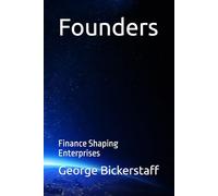 Founders: Finance Shaping Enterprises (The Finance Series)