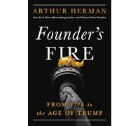 Founder's Fire: From 1776 to the Age of Trump