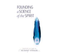 Founding a Science of the Spirit: Fourteen Lectures