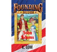 Founding Dudes: John Adams: 4