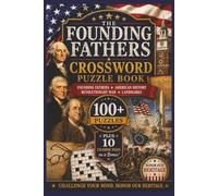 Founding Fathers, American History, Revolutionary War, Washington Spies and Landmarks Crossword Puzzle Book: 100+ Fun and Challenging Puzzles to Honor American Heritage