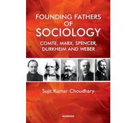 Founding Fathers of Sociology : Camte, Marx, Spencer, Durkheim and Weber