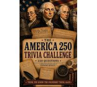Founding Fathers: The America 250 Trivia Challenge: On Our Founders, The Revolution, The Constitution & Myths That Still Fool Us: The America 250 ... Fool us: The America 250 Trivia Challenge