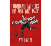 Founding Fathers - The Men Who Made Sunderland AFC - Volume 2: Hardback: Volume II
