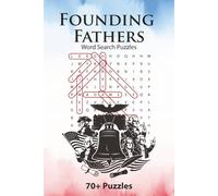 Founding Fathers Word Search Puzzle Book: 70+ Brain-Boosting Puzzles About America's Revolutionary Leaders