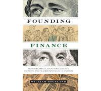 [Founding Finance: How Debt, Speculation, Foreclosures, Protests, and Crackdowns Made US a Nation (Discovering America)] [By: Hogeland, William] [April, 2014]