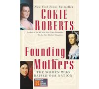 Founding Mothers: The Women Who Raised Our Nation