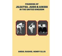 Founding of Jujutsu, Judo & Aikido in the United Kingdom