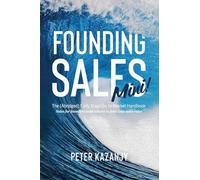Founding Sales Mini: The Abridged Early Stage Go-To-Market Handbook