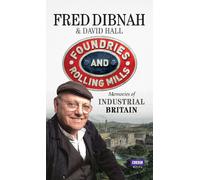 Foundries and Rolling Mills: Memories of Industrial Britain