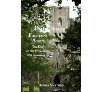 Fountains Abbey: The End of the Monastery