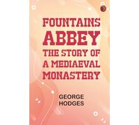 Fountains Abbey: The story of a mediaeval monastery