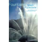 Fountains: Splash and Spectacle : Water and Design from the Renaissance to the Present