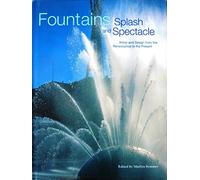 Fountains: Splash and Spectacle: Water and Design from the Renaissance to the Present