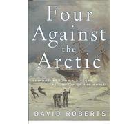 Four against the Arctic: Shipwrecked for Six Years at the Top of the World