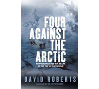 Four Against The Arctic: Shipwrecked for Six Years at the Top of the World