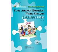 Four Ancient Beauties : Wang Zhaojun - Rainbow Bridge Graded Chinese Reader, Level 2: 500 Vocabulary Words