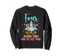Four Because Three Was So Last Year Unicorn 4th Birthday Sweatshirt