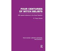 Four Centuries of Witch Beliefs (RLE Witchcraft): With special reference to the Great Rebellion (Routledge Library Editions: Witchcraft)