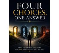 FOUR CHOICES, ONE ANSWER: Master the Skills, Strategies, and Mindset for Exam Success)