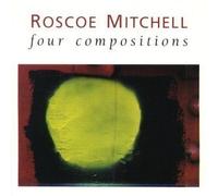Four Compositions by Roscoe Mitchell