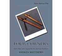 Four Corners Native Flute Book: Native flute tunes inspired by the American Southwest