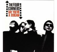 Four Corners - Say You're a Scream