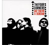 Four Corners, The - Say You're a Scream