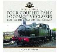 Four-Coupled Tank Locomotive Classes Built by the Great Western Railway: (Locomotive Portfolio)