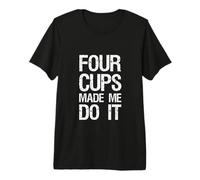 Four Cups Made Me Do It Jewish Kosher Passover Wine Matzah Premium T-Shirt