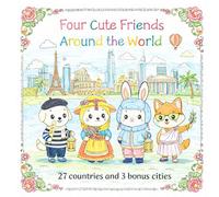 Four Cuttle Friends Around the World: A Kawaii Coloring Book with Cute Characters, World Travel Scenes, Landmarks, and Relaxing Global Adventures (Cute & Relax Coloring Book)