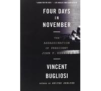 Four Days in November: The Assassination of President John F. Kennedy by Vincent Bugliosi (2008-05-17)