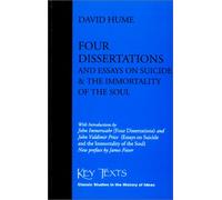 Four Dissertations: And Essays on Suicide and the Immortality of the Soul (Key Texts S.)