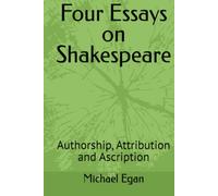Four Essays on Shakespeare: Authorship, Attribution and Ascription