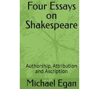 Four Essays on Shakespeare: Authorship, Attribution and Ascription