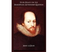 Four Essays on the Shakespeare Authorship Question