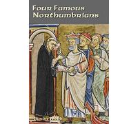 Four Famous Northumbrians: Saint Cuthbert, Gunnhild, Viking Queen of York, Thomas Bewick and Grace Darling
