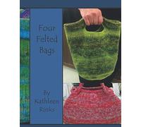 Four Felted Bags: Knit and Crochet Patterns for Felting