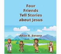 Four Friends Tell Stories about Jesus