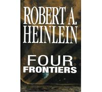 Four Frontiers - Rocketship Galileo, Space Cadet, Red Planet, Farmer In The Sky (Rocket Ship Galileo, Space Cadet, Red Planet, Farmer in the Sky)