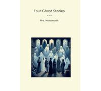 Four Ghost Stories (Classic Books)