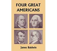 Four Great Americans: Washington, Franklin, Webster, and Lincoln (Yesterday's Classics)