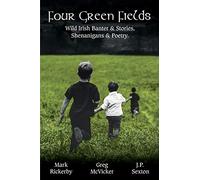 Four Green Fields: Wild Irish Banter & Stories, Shenanigans & Poetry.