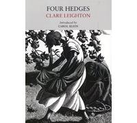 Four Hedges: A Gardener's Chronicle (Nature Classics Library) by Clare Leighton (2010) Paperback