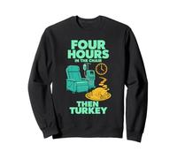 Four Hours In The Chair Then Turkey Sweatshirt
