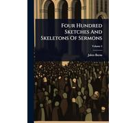 Four Hundred Sketches And Skeletons Of Sermons