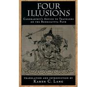 Four Illusions: Candrakirti's Advice to Travelers on the Bodhisattva Path