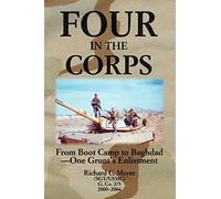 Four in the Corps: From Boot Camp to Baghdad-One Grunt's Enlistment